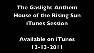 The Gaslight Anthem - 6. House of The Rising Sun - iTunes Session