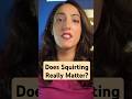 Does Squirting Matter
