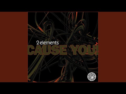 Cause You! (2Elements Edit)