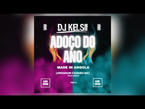 Dj Kelsii | ADOÇO DO ANO (Afrohouse & Kuduro) ADEUS 2024 [Part 8]