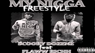 My Nigga Freestyle - Scooby Dozenz feat Flaww Richh
