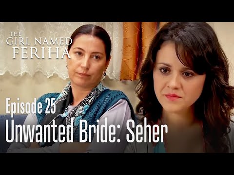 Unwanted Bride: Seher - The Girl Named Feriha | Episode 25