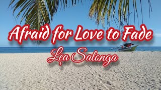 AFRAID FOR LOVE TO FADE by Lea Salonga OPM