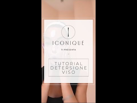 Tutorial Detersione Viso con prodotti Iconique