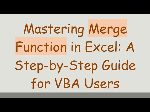 Mastering Merge Function in Excel: A Step-by-Step Guide for VBA Users