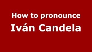 How to pronounce Iván Candela