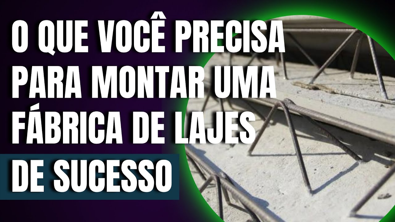 Qual é a estrutura necessária para montar uma fábrica de lajes