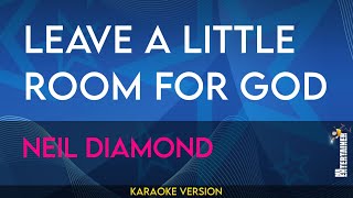 Leave A Little Room For God - Neil Diamond (KARAOKE)