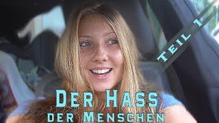 Der Hass der Menschen! TEIL 1