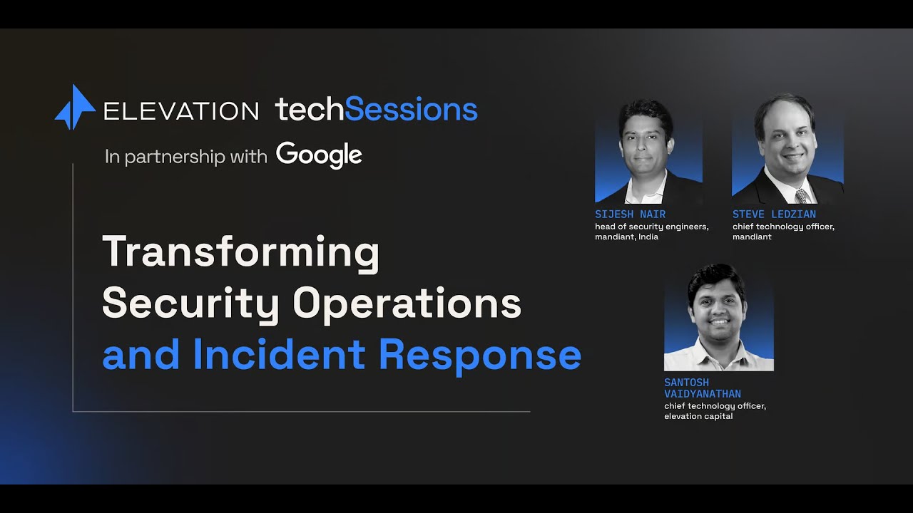 Transforming Security Operations and Incident Response | techSessions by Elevation & Google