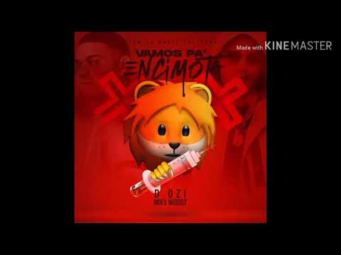 Vamos Pa Encimota - D.Ozi x Miky Woodz
