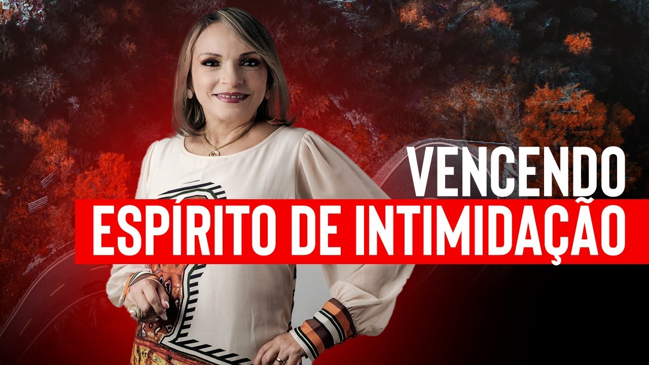 Vencendo o Espirito de Intimidação - Rossana Lira