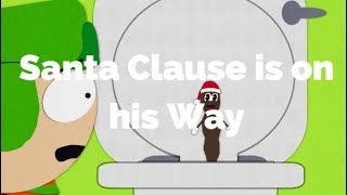 Santa Clause is on His Way-South Park (Lyrics)