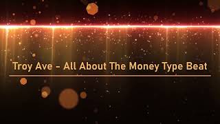 Troy Ave - All About The Money Type Beat