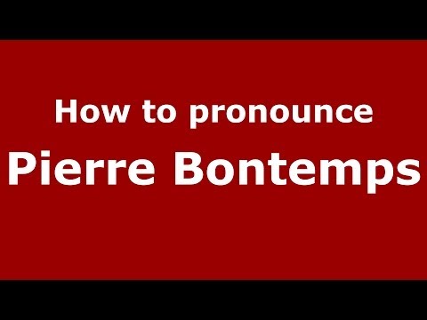 How to pronounce Pierre Bontemps (French/France) - PronounceNames.com