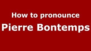How to pronounce Pierre Bontemps
