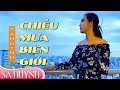 CHIỀU MƯA BIÊN GIỚI SA HUỲNH MỚI NHẤT Tuyệt Đỉnh Bolero