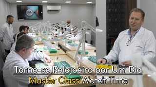 Become a Watchmaker for a Day - Master Class Watch Time