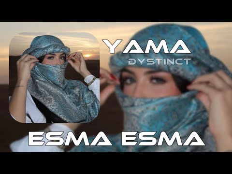 Esma Esma Arabic Song ( DYSTINCT - YAMA ) 2026 