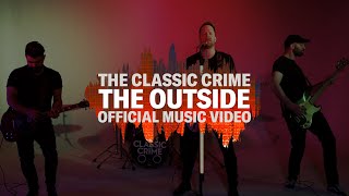 The Classic Crime - The Outside (Official Music Video)