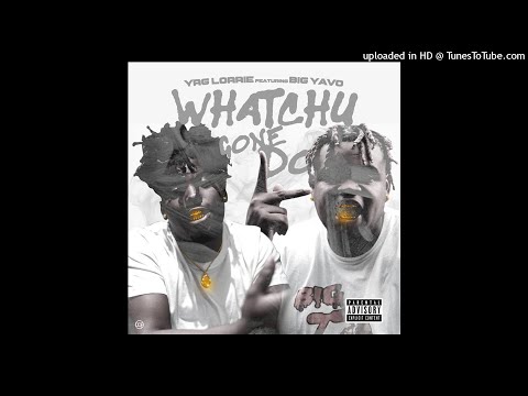 YRG Lorrie ft Big Yavo “Whatchu Gone Do” (Official Audio)