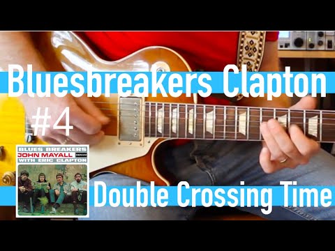 Double Crossing Time - Eric Clapton with John Mayall Bluesbreakers Guitar Lesson #4