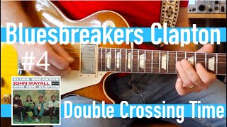Eric Clapton with John Mayall Bluesbreakers Guitar Lesson #4 - Double Crossing Time