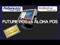 Future POS Versus Aloha POS 888 720 0258 Aloha POS Compared To Future POS St Louis MO