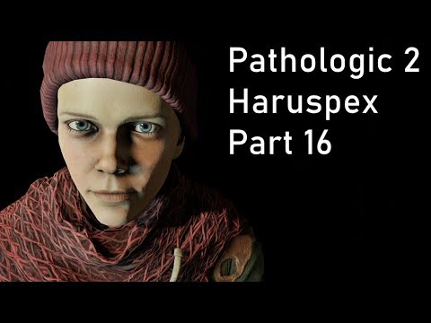 Pathologic 2 - Haruspex - Part 16