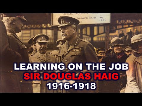 Learning on the Job – Sir Douglas Haig 1916-1918 | Clive Harris