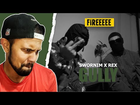 ITS LIT !!! #reaction Swornim - GULLY ft. REX