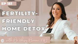 How to Detox Your Home For a Fertility-Friendly Environment