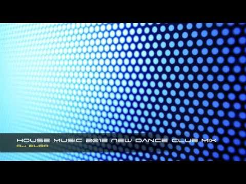 dj Euro House Music 2012 New Dance Club Mix