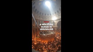 A Holy Fire burns in Jerusalem