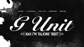 G-Unit - Nah I&#39;m Talking Bout