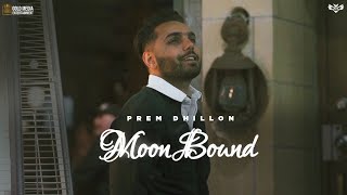 Moon Bound (Official Video) Prem Dhillon  Bir Sing