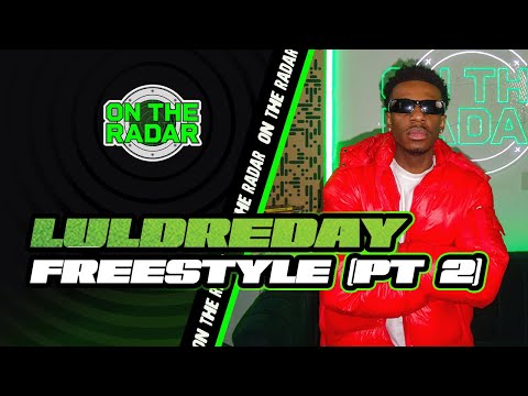 The LulDreDay "On The Radar" Freestyle (PART 2)