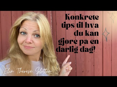 Konkrete ting du kan gjøre når du har en dårlig dag, som vil snu opp ned på hele din situasjon.