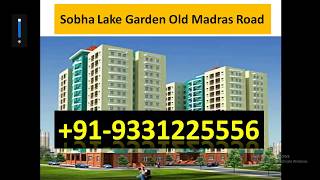 Sobha Lake Garden, KR Puram Old Madras Road (9331225556)