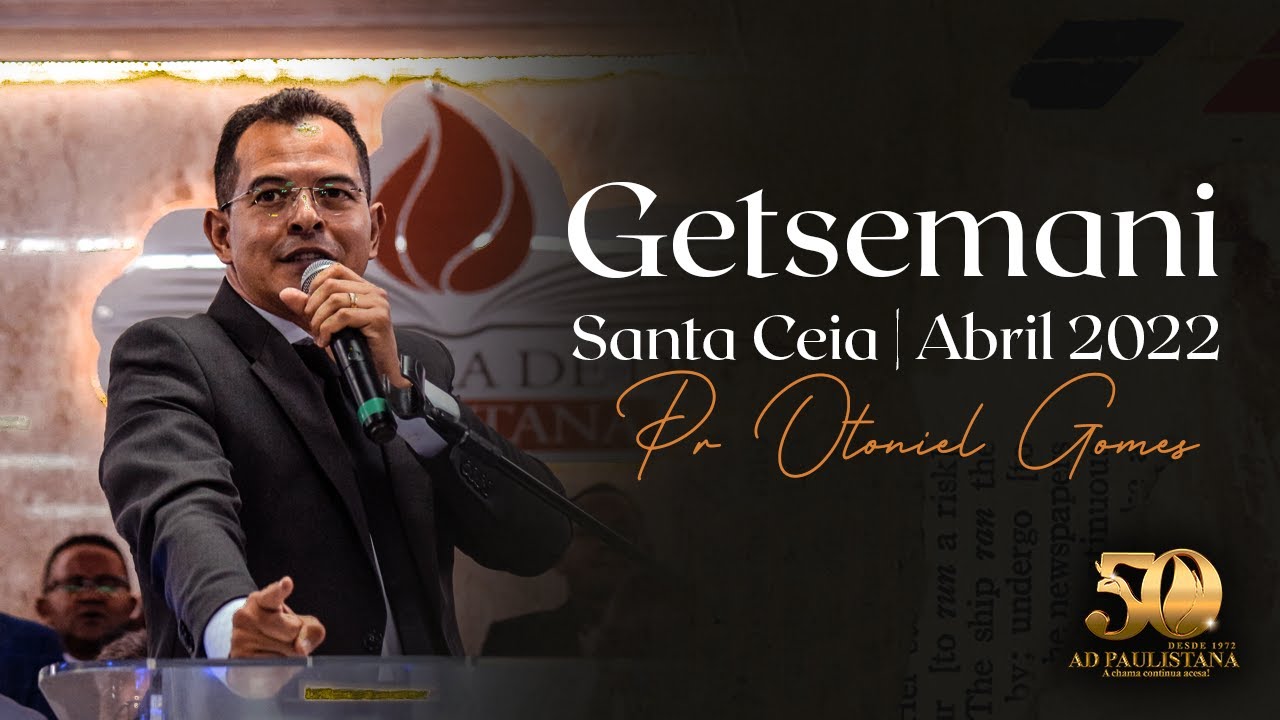 Pr Otoniel Gomes | Santa Ceia - AD Paulistana