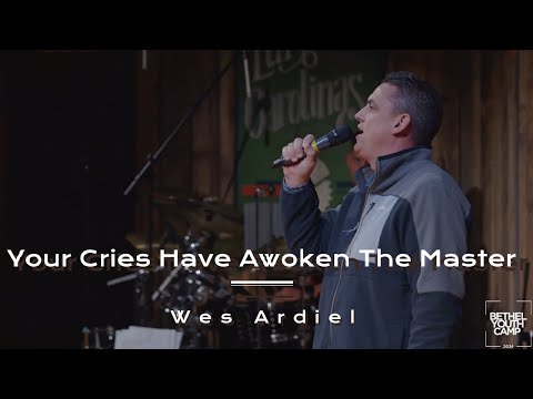Your Cries Have Awoken The Master  - Wes Ardiel at Bethel Youth Camp 2024