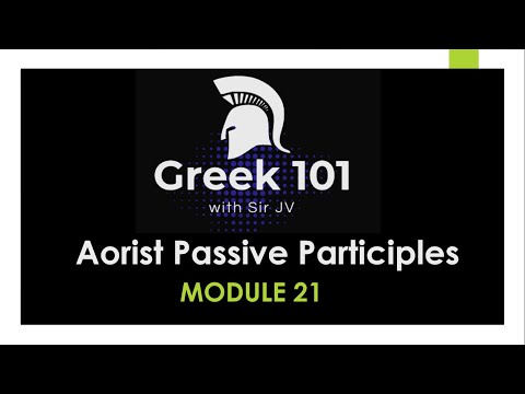 Greek101  /  Module 21 - Aorist Passive Participles /CPU Summer Class