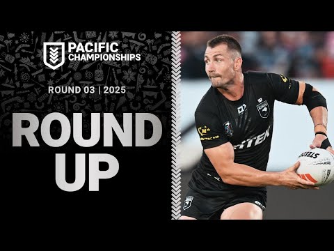 NRL Highlights | Pacific Championship 2025 | Round Up | Round 3