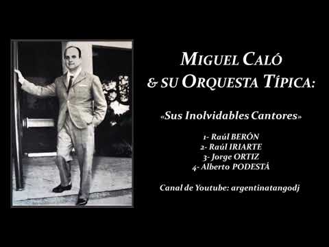 MIGUEL CALÓ & SU ORQUESTA: 10 TANGAZOS (RAÚL BERÓN, RAÚL IRIARTE, JORGE ORTIZ & ALBERTO PODESTÁ)