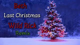 Beth - Last Christmas (Wild Rick Remix)