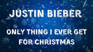 Justin Bieber - Only Thing I Ever Get For Christmas (Lyric Video)