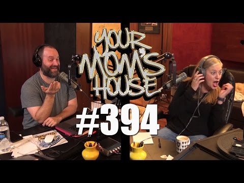Your Mom's House Podcast - Ep. 394