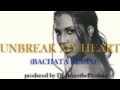 Unbreak My Heart (Bachata remix) - Toni Braxton ...