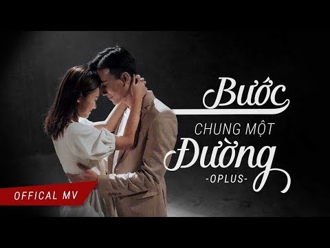 BƯỚC CHUNG MỘT ĐƯỜNG
