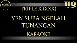 Download lagu TRIPLE X (XXX) YEN SUBA NGELAH TUNANGAN - KARAOKE mp3 Download lagu TRIPLE X (XXX) YEN SUBA NGELAH TUNANGAN - KARAOKE mp3